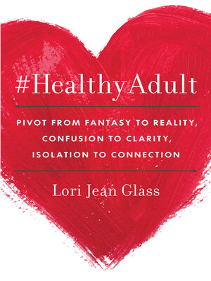 cover image of #HealthyAdult: Pivot from Fantasy to Reality, Confusion to Clarity, Isolation to Connection